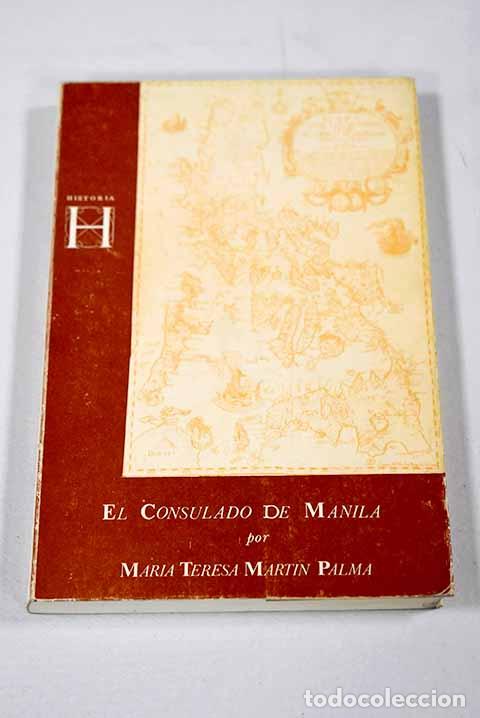 Livres: El consulado de Manila.- Mart&iacute;n Palma, Mar&iacute;a Teresa
