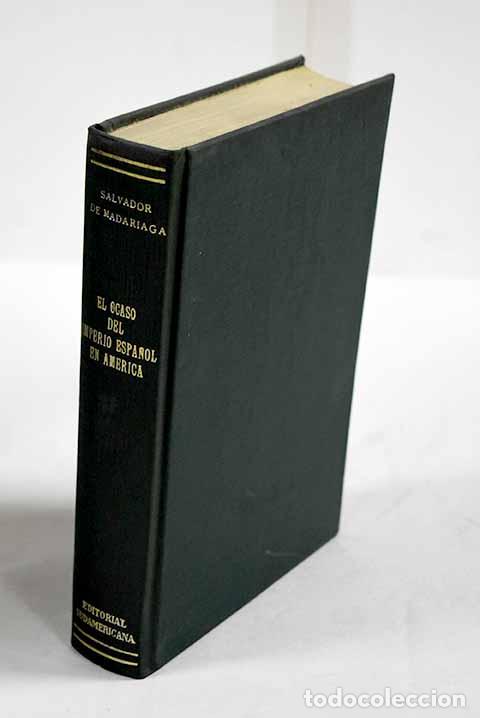 B&uuml;cher: El ocaso del imperio espa&ntilde;ol en Am&eacute;rica.- Madariaga, Salvador de