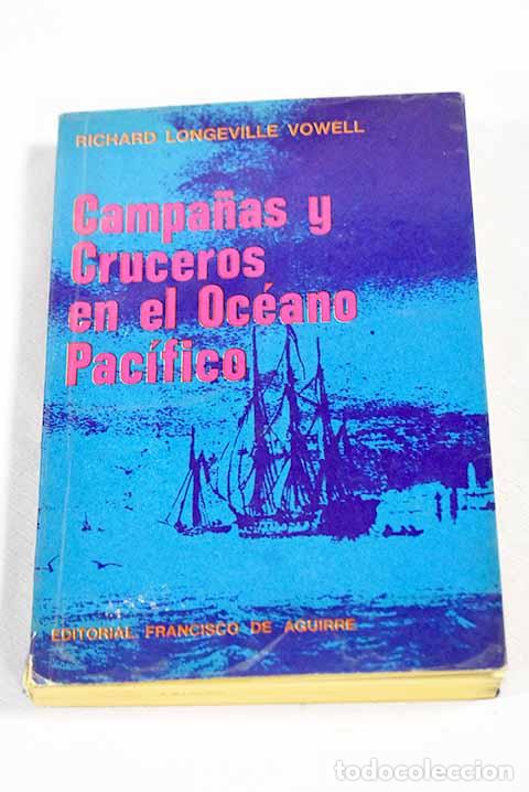 Libri di seconda mano: Campa&ntilde;as y cruceros en el Oc&eacute;ano Pac&iacute;fico.- Vowell, Richard Longeville