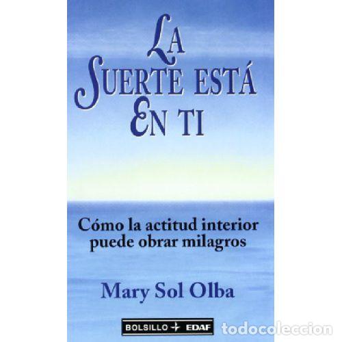 Libros: LA SUERTE ESTA EN TI - MARY SOL OLBA - Foto 1