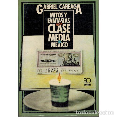 Libri di seconda mano: MITOS Y FANTASIAS DE LA CLASE MEDIA EN MEXICO - GABRIEL CAREAGA