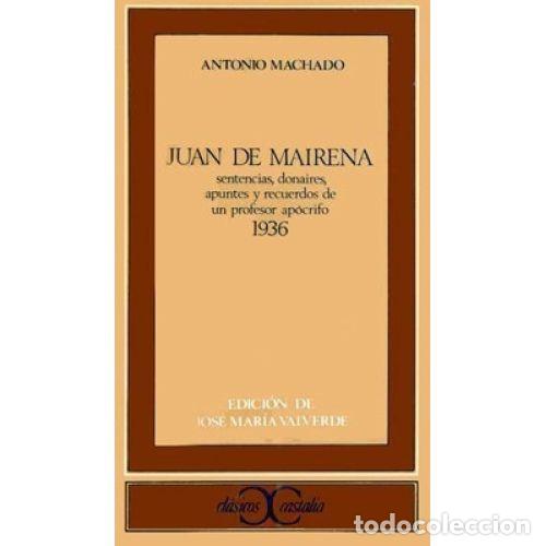 B&uuml;cher: JUAN DE MAIRENA. SENTENCIAS DONAIRES APUNTES Y RECUERDOS DE UN PROFESOR APOCRIFO - ANTONIO MACHADO