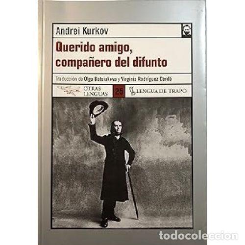 Libri di seconda mano: QUERIDO AMIGO, COMPA&Ntilde;ERO DEL DIFUNTO - ANDREI KURKOV