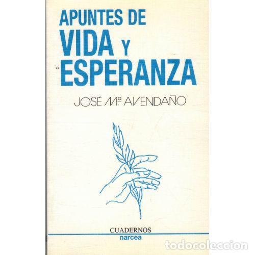 Libros: APUNTES DE VIDA Y ESPERANZA - JOSE MARIA AVENDA&Ntilde;O - Foto 1