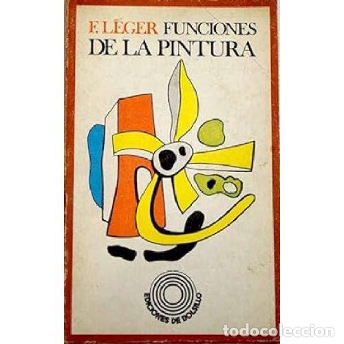 Libri di seconda mano: FUNCIONES DE LA PINTURA - F LEGER