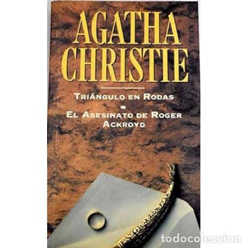 Libros: TRIANGULO EN RODAS / EL ASESINATO DE ROGER ACKROYD - AGATHA CHRISTIE