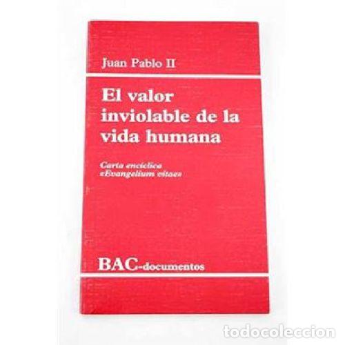 B&uuml;cher: EL VALOR INVIOLABLE DE LA VIDA HUMANA. CARTA ENC&Iacute;CLICA &rdquo;EVANGELIUM VITAE&rdquo; - JUAN PABLO II