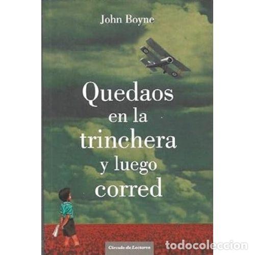 Libros: QUEDAOS EN LA TRINCHERA Y LUEGO CORRED - JOHN BOYNE - Foto 1