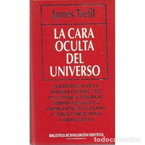 Libros: LA CARA OCULTA DEL UNIVERSO - JAMES TREFIL - Foto 1