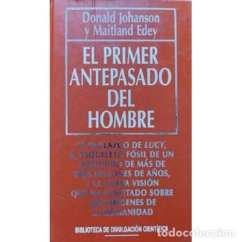 Libros: EL PRIMER ANTEPASADO DEL HOMBRE - DONALD JOHANSON / MAITLAND EDEY