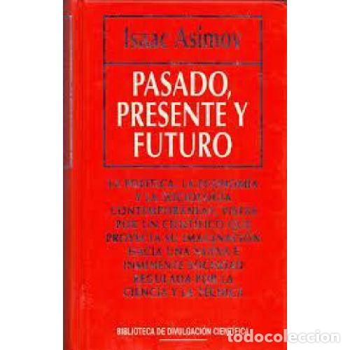 Libros: PASADO, PRESENTE Y FUTURO - ISAAC ASIMOV - Foto 1