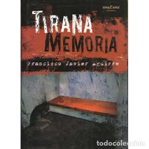 Libros: TIRANA MEMORIA - FRANCISCO JAVIER AGUIRRE