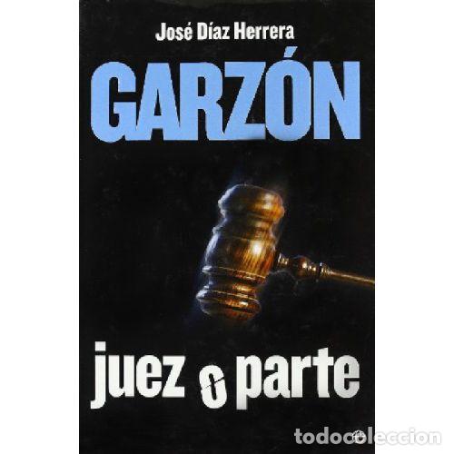 Libros: GARZON. JUEZ O PARTE - JOSE DIAZ HERRERA - Foto 1