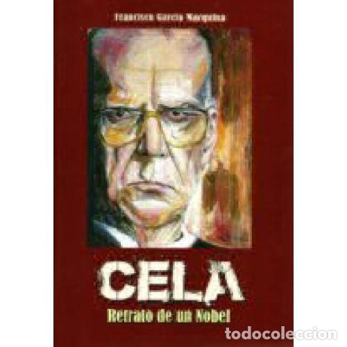 books: CELA. RETRATO DE UN NOBEL - FRANCISCO GARC&Iacute;A MARQUINA