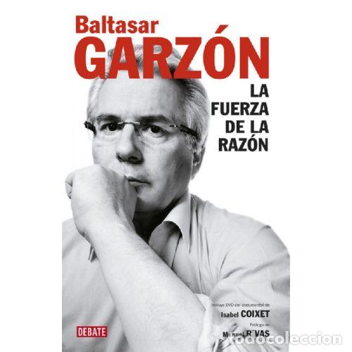 B&uuml;cher: LA FUERZA DE LA RAZ&Oacute;N - BALTASAR GARZ&Oacute;N