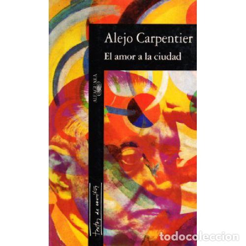 Libros: AMOR A LA CIUDAD - ALEJO CARPENTIER - Foto 1