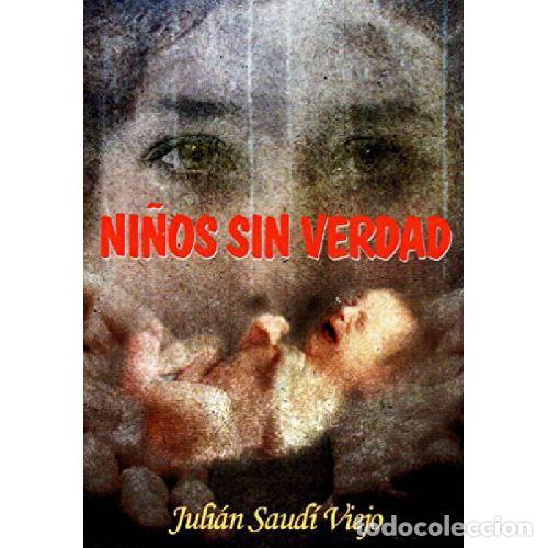 Libros: NI&Ntilde;OS SIN VERDAD - JULI&Aacute;N SAUD&Iacute; VIEJO