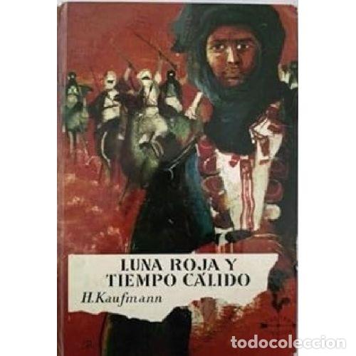 books: LUNA ROJA Y TIEMPO CALIDO - HERBERT KAUFMANN