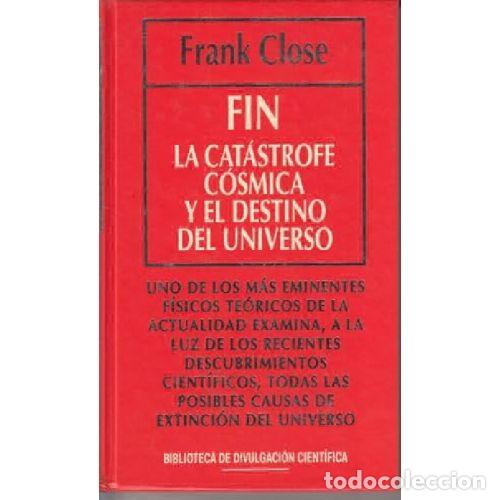 books: FIN. LA CATASTROFE COSMICA Y EL DESTINO DEL UNIVERSO - FRANK CLOSE