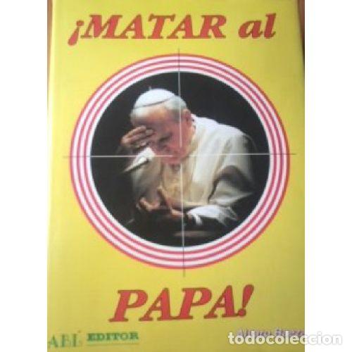 Libri di seconda mano: MATAR AL PAPA - ALVARO BAEZA LOPEZ