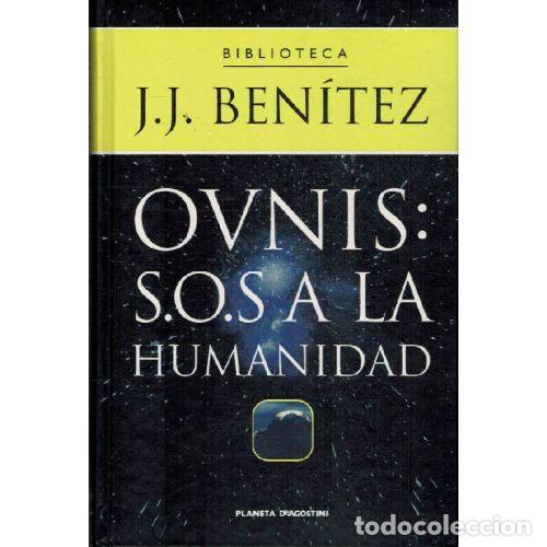 Libros: OVNIS: S.O.S A LA HUMANIDAD - J. J. BENITEZ