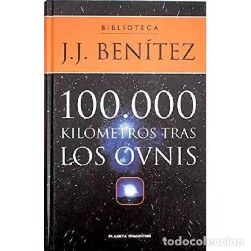 Libros: 100000 KILOMETROS TRAS LOS OVNIS - J. J. BENITEZ