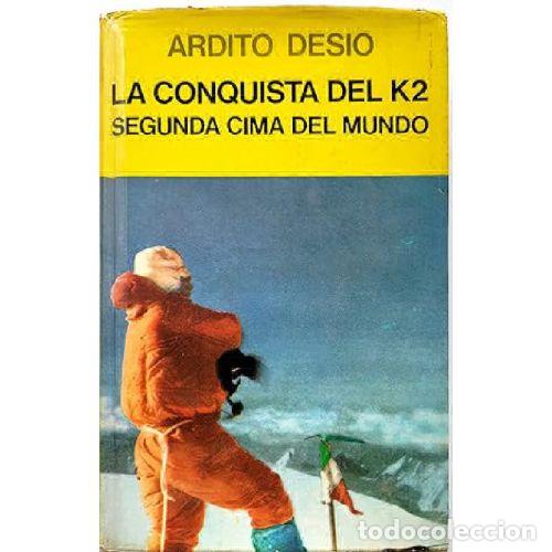 books: LA CONQUISTA DEL K 2. SEGUNDA CIMA DEL MUNDO - ARDITO DESIO