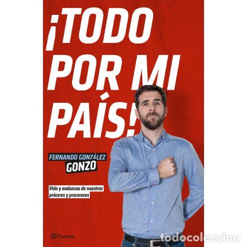 B&uuml;cher: &iexcl;TODO POR MI PA&Iacute;S! - FERNANDO GONZ&Aacute;LEZ GONZO