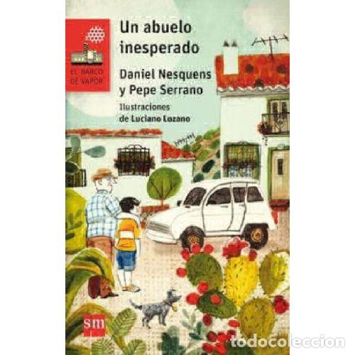 Libros: UN ABUELO INESPERADO - DANIEL NESQUENS Y PEPE SERRANO