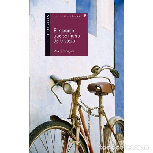 Libri di seconda mano: EL NARANJO QUE SE MURI&Oacute; DE TRISTEZA - MONICA RODR&Iacute;GUEZ