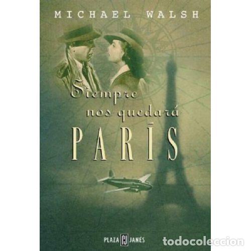 Livres: SIEMPRE NOS QUEDARA PARIS - MICHAEL WALSH
