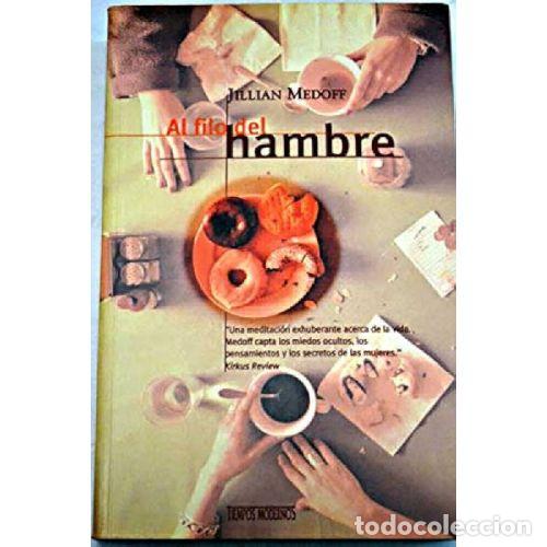 Libros: AL FILO DEL HAMBRE - JILLIAN MEDOFF - Foto 1