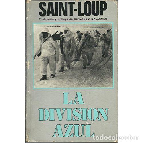 Livros em segunda m&atilde;o: LA DIVISION AZUL. CRUZADA ESPA&Ntilde;OLA DE LENINGRADO AL GULAG - SAINT-LOUP