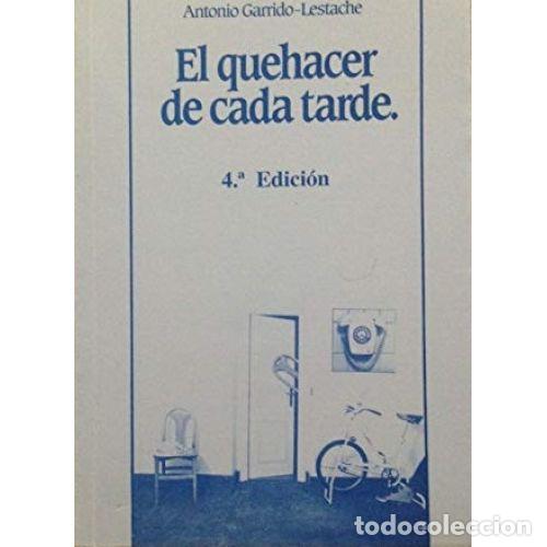 Libros: EL QUEHACER DE CADA TARDE - ANTONIO GARRIDO-LESTACHE - Foto 1