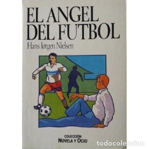 books: EL ANGEL DEL FUTBOL - HANS JORGEN NIELSEN