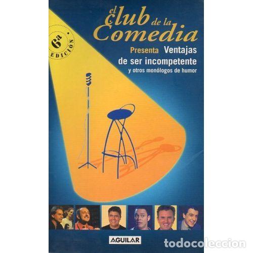 Livres: EL CLUB DE LA COMEDIA. VENTAJAS DE SER INCOMPETENTE Y OTROS MONOLOGOS DE HUMOR - EL CLUB DE LA COMED