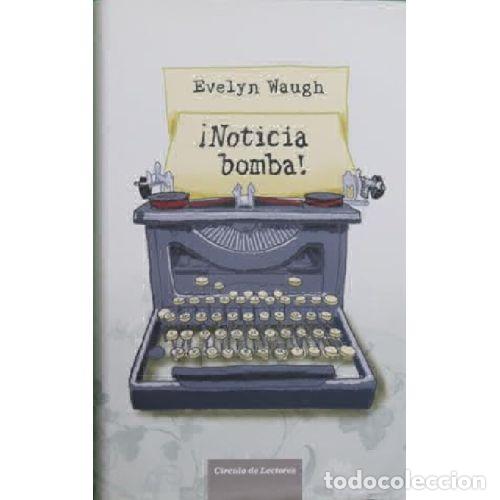 Libri di seconda mano: &iexcl;NOTICIA BOMBA! - EVELYN WAUGH