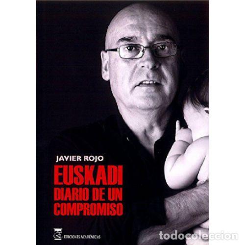 books: EUSKADI. DIARIO DE UN COMPROMISO. - JAVIER ROJO GARC&Iacute;A