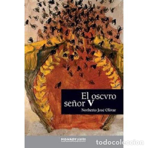 Libros: EL OSCURO SE&Ntilde;OR V - NORBERTO JOSE OLIVAR