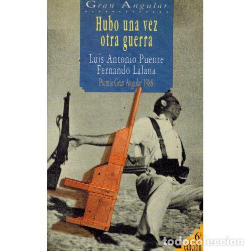 Libros: HUBO UNA VEZ OTRA GUERRA - LUIS ANTONIO PUENTE / FERNANDO LALANA