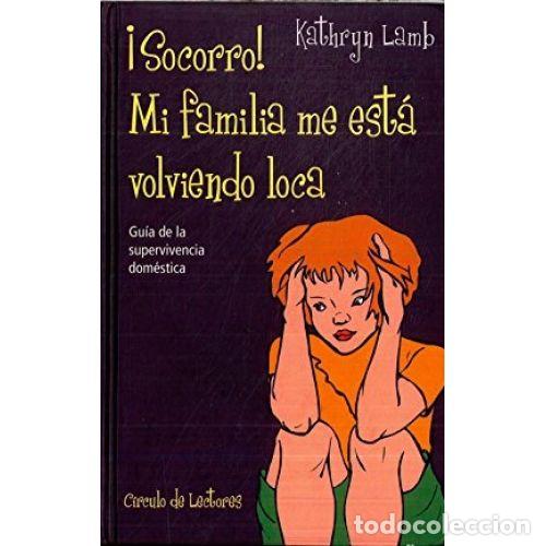 Libri di seconda mano: &iexcl;SOCORRO! MI FAMILIA ME ESTA VOLVIENDO LOCA - KATHRYN LAMB