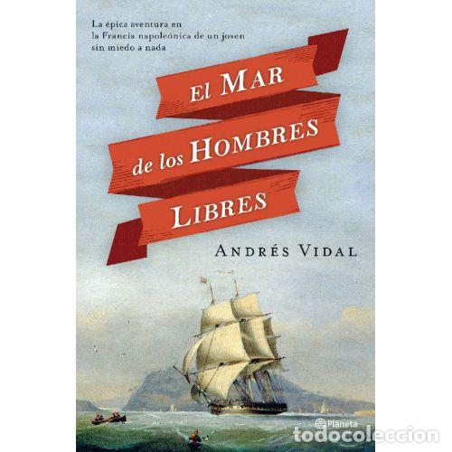 Libros: EL MAR DE LOS HOMBRES LIBRES - ANDRES VIDAL - Foto 1