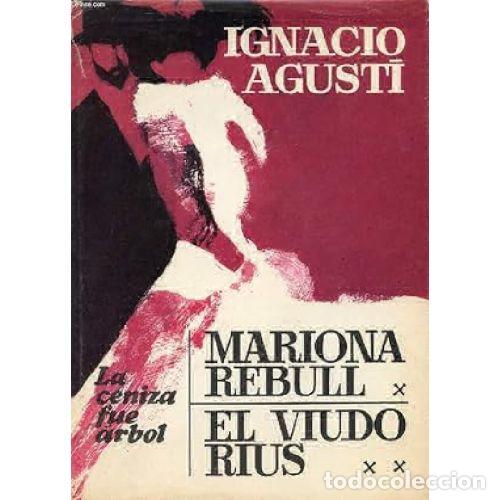 Livros em segunda m&atilde;o: MARIONA REBULL. EL VIUDO RIUS. LA CENIZA FUE ARBOL - IGNACIO AGUSTI