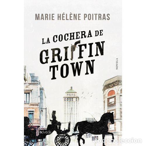 books: LA COCHERA DE GRIFFINTOWN - MARIE HELENE POITRAS