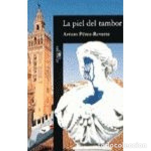 Libros: LA PIEL DEL TAMBOR - ARTURO PEREZ-REVERTE