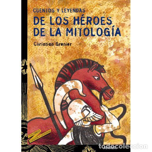 B&uuml;cher: CUENTOS Y LEYENDAS DE LOS HEROES DE LA MITOLOGIA - CHRISTIAN GRENIER