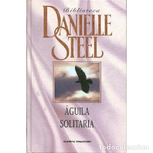 Libros: AGUILA SOLITARIA - DANIELLE STEEL