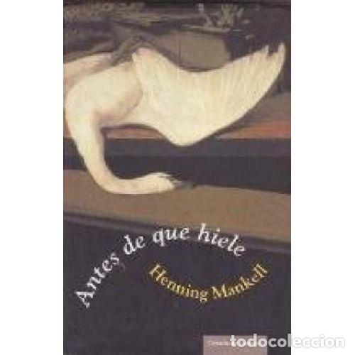 Libros: ANTES DE QUE HIELE - HENNING MANKELL