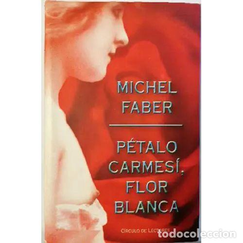 Libri di seconda mano: PETALO CARMESI, FLOR BLANCA - MICHEL FABER