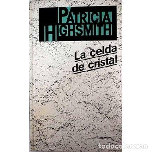 B&uuml;cher: LA CELDA DE CRISTAL - PATRICIA HIGHSMITH